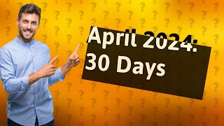 How many days does April have in 2024 [upl. by Jemy]