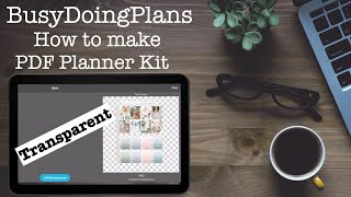 How I convert PDF Planner Kits to Transparent PNG for FREE [upl. by Debbee]