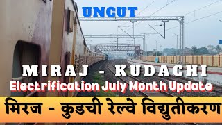 Miraj Kudachi Railway Electrification Update  July Month [upl. by Ilrebma163]