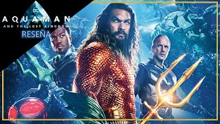 Aquaman 2 El Reino Perdido Un Amargo Adiós al DCEU Reseña [upl. by Ecidna]