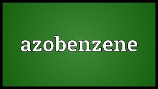 Azobenzene Meaning [upl. by Marella947]