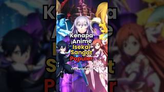 Kenapa Anime Genre Isekai Sangat Populeranime animeindonesia isekai [upl. by Elleahcim]