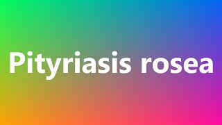 Pityriasis rosea  Medical Meaning and Pronunciation [upl. by Yeslrahc]