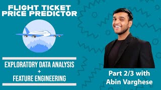 Flight Ticket Price Predictor Unraveling Data Analysis amp Feature Engineering  Part 2 [upl. by Alethia]