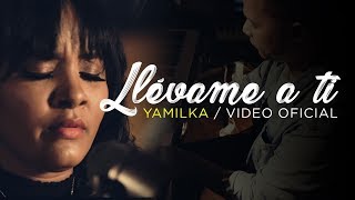 Yamilka  Llévame A Ti Video Oficial [upl. by Signe]