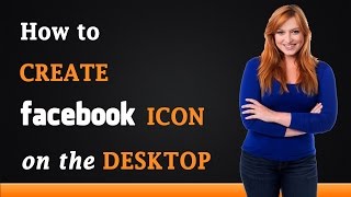 How to Create a Facebook Icon on the Desktop [upl. by Loss523]