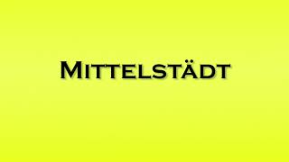 Pronunciation of Mittelstadt [upl. by Gentes]