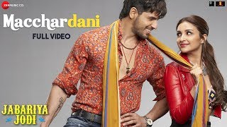 Macchardani  Full Video  Jabariya Jodi  Sidharth Malhotra amp Parineeti Chopra  Vishal M Jyotica T [upl. by Akcinat]