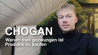 CHOGAN  Wird man gezwungen Produkte zu kaufen [upl. by Aidnahs]