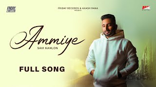 Ammiye Full Song Savi Kahlon  Akash Rana  Jass Sehmbi  AME Digital  Friday Records [upl. by Hilar215]