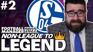 HARDER THAN I HOPED  Part 2  SCHALKE 04  NonLeague to Legend FM22  Football Manager 2022 [upl. by Ehsrop]