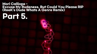 Excuse My Rudeness But Could You Please RIP ReeKs quotDude Whats A Genrequot Remix 파트 5 [upl. by Timotheus]