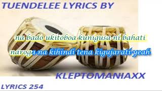 TUENDELEE LYRICS BY KLEPTOMANIAXX [upl. by Enitselec957]