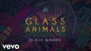 Glass Animals  Black Mambo Official Lyric Video [upl. by Rattray244]