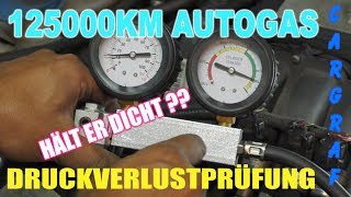 Hält Er Dicht  125000 KM Autogas  Druckverlustprüfung [upl. by Hapte988]