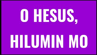 O HESUS HILUMIN MO by Fr Manoling Francisco SJ with Lyrics [upl. by Chirlin538]