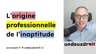 🤔 L’origine professionnelle de l’inaptitude 😀 [upl. by Ardet]