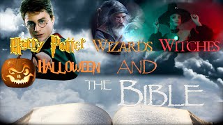 Harry Potter Wizards Witches Halloween and the Bible [upl. by Vyse]