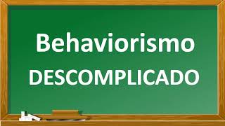 Behaviorismo descomplicado  Bases da Psicologia Comportamental [upl. by Ralfston105]