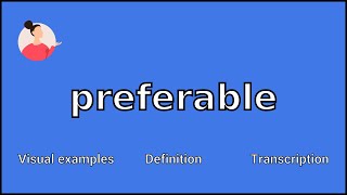 PREFERABLE  Meaning and Pronunciation [upl. by Read]