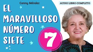 EL MARAVILLOSO NÚMERO 7 SIETE Conny Méndez 🙏 AUDIOLIBRO COMPLETO voz humana Real 💜Sabiduría y Paz [upl. by Remle]