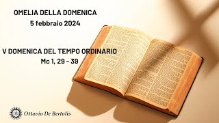 Omelia della domenica V domenica del tempo ordinario Mc 1 29  39 4 febbraio 2024 [upl. by Raclima]