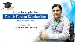 How to apply for top 10 Foreign Scholarships  MSPhDPostDoc  Lecture 107  Dr Muhammad Naveed [upl. by Millie736]