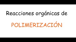 17 Reacciones de polimerizacion con ejercicios [upl. by Jenilee]