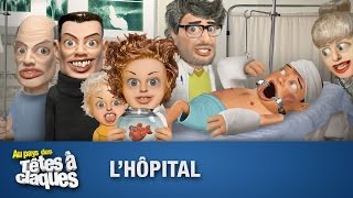 LHôpital  Têtes à claques  Saison 1  Épisode 4 [upl. by Aramenta581]