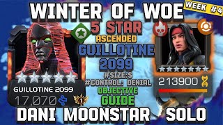 How I Used 5 Star Guillotine 2099 to SOLO Dani Moonstar SizeS amp Ctrl Denial  Winter of Woe Week 4 [upl. by Sirtaeb]