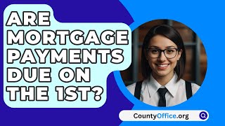 Are Mortgage Payments Due On The 1st  CountyOfficeorg [upl. by Xonel25]