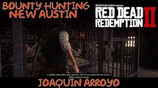 Red Dead Redemption 2  Joaquin Arroyo  New Austin Bounty Hunt [upl. by Ilsa]