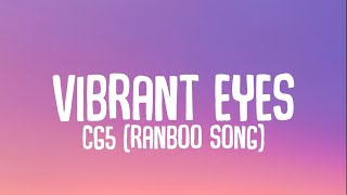 CG5  Vibrant Eyes Lyrics Ranboos Song [upl. by Assenahs]