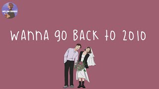 Playlist i wanna go back to 2010 📸 2010s throwback songs  nostalgic songs [upl. by Astto]