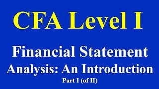 CFA Level I Financial Statement Analysis An Introduction Part I of II [upl. by Nnairb64]