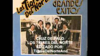 Los Tigres del Norte Cruz de palo [upl. by Etnovad]