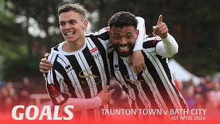 GOALS  Taunton Town v Bath City  1st April 2024  National League South [upl. by Samot703]