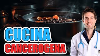 Metodi di COTTURA CANCEROGENI guida medica su come NON cucinare 4 CONSIGLI [upl. by Yer]