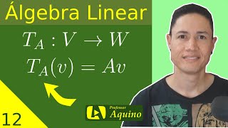 Matriz da Transformação Linear  12 Álgebra Linear [upl. by Sola]