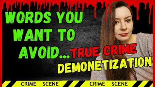 How to avoid being DEMONETIZED on your TRUE CRIME Youtube Channel [upl. by Marjory548]