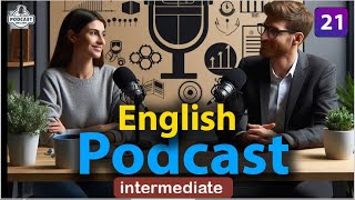 Powerful Podcasts for English Fluency  Episode 21 [upl. by Rieger64]