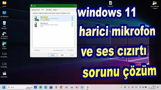 windows 11 harici mikrofon ve ses cızırtı sorunu çözüm [upl. by Kristianson528]