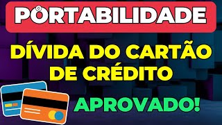 ✅SAIU AGORA Portabilidade da Dívida do CARTÃO DE CRÉDITO 💳 veja as regras [upl. by Bodwell808]