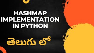 Hashmap implementation in Python తెలుగు లో  Data Structures amp Algorithms 10  Tankala Telugu [upl. by Nauh]