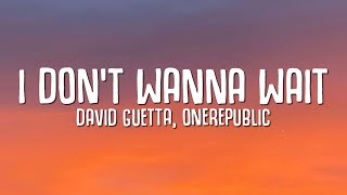 David Guetta OneRepublic  I Dont Wanna Wait Lyrics [upl. by Enilehcim717]