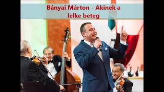 Bányai Márton  Akinek a lelke beteg [upl. by Treblihp434]