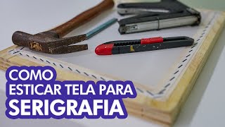 COMO ESTICAR TELA PARA SERIGRAFIA DE FORMA MANUAL [upl. by Placeeda]