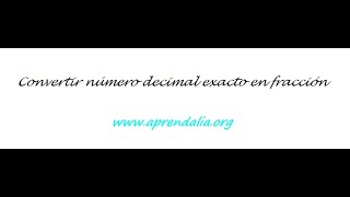 Convertir un número decimal exacto en forma de fracción [upl. by Quince]