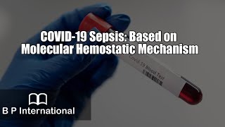 COVID19 Sepsis Based on Molecular Hemostatic Mechanism [upl. by Lenox75]