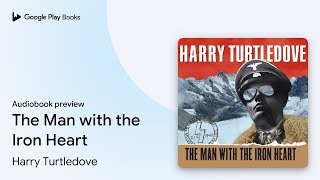 The Man with the Iron Heart by Harry Turtledove · Audiobook preview [upl. by Capp]